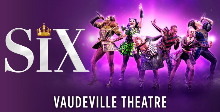 SIX - Vaudeville Theatre - North West End UK